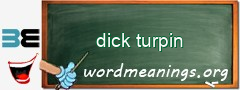 WordMeaning blackboard for dick turpin